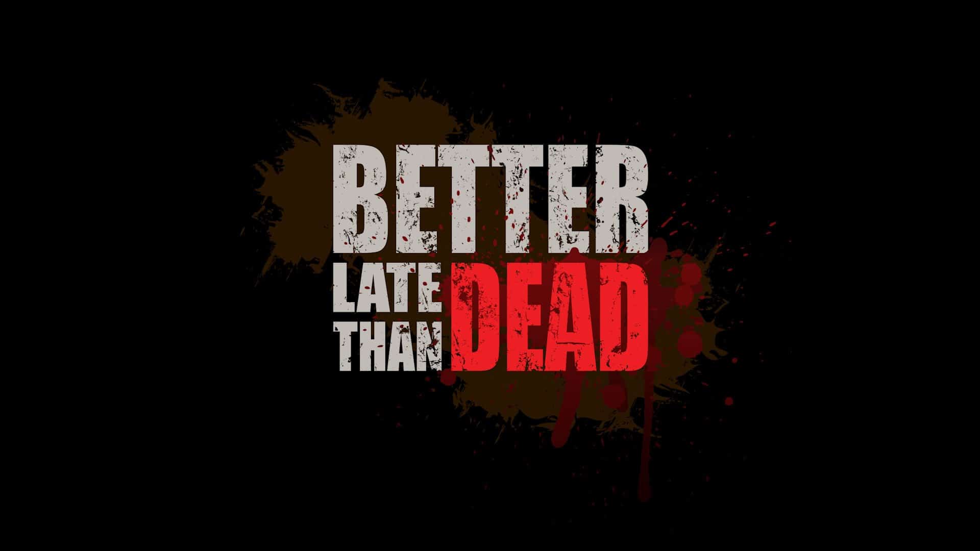 Than dead. Better late игра. Better late than Dead. Gameplay better late than Dead. Better Dead than Red.